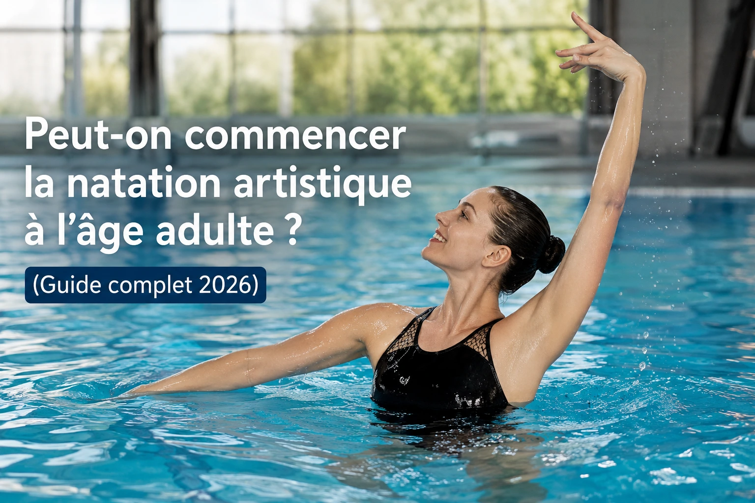 Peut-on commencer la natation artistique à l’âge adulte ? (Guide complet 2026)